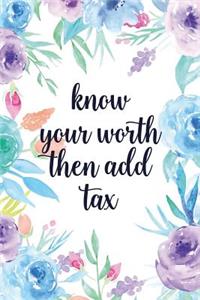 Know Your Worth Then Add Tax