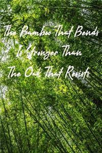The Bamboo That Bends Is Stronger Than the Oak That Resists