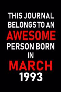 This Journal Belongs to an Awesome Person Born in March 1993