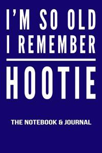I'm So Old I Remember Hootie Notebook and Journal