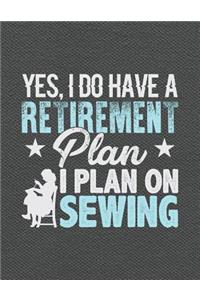 Yes, I Do Have a Retirement Plan I Plan on Sewing
