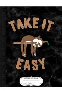 Take It Easy Funny Sloth Composition Notebook