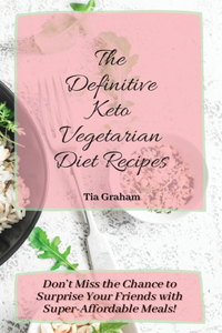 The Definitive Keto Vegetarian Diet Recipes