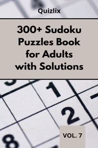 300+ Sudoku Puzzles Book for Adults with Solutions VOL 7: Easy Enigma Sudoku for Beginners, Intermediate and Advanced.