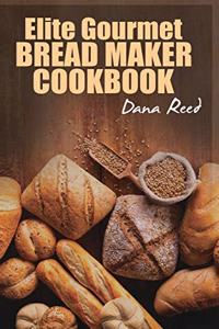 Elite Gourmet Bread Maker Cookbook