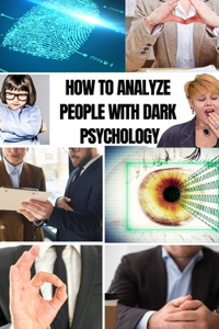 How to Analyze People with Dark Psychology