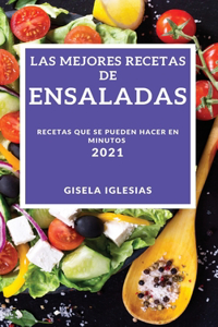 Las Mejores Recetas de Ensaladas 2021 (Best Salad Recipes 2021spanish Edition)