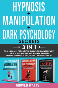 DARK PSYCHOLOGY SECRETS + HYPNOSIS + MANIPULATION - 3in1