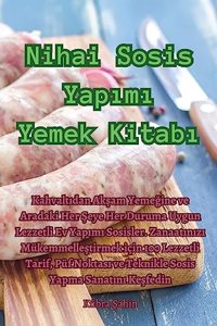 Nihai Sosis Yapımı Yemek Kitabı