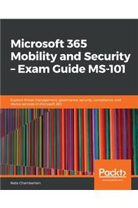 Microsoft 365 Mobility and Security - Exam Guide MS-101