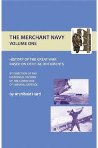 History of the Great War. the Merchant Navy Volume I
