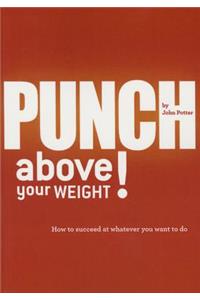 Punch Above Your Weight!