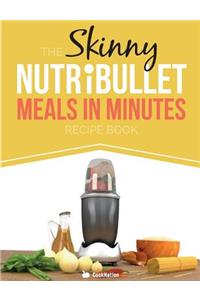 The Skinny Nutribullet Meals in Minutes Recipe Book