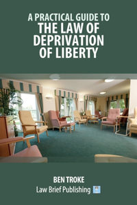 Practical Guide to the Law of Deprivation of Liberty