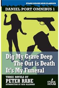 Dig My Grave Deep / The Out is Death / It's My Funeral