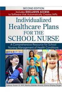 Individualized Healthcare Plans for the School Nurse - Second Edition