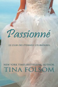 Passionné (Le Club des éternels célibataires - Tome 6)