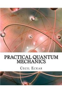 Practical Quantum Mechanics