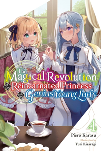 Magical Revolution of the Reincarnated Princess and the Genius Young Lady, Vol. 4 (Novel)