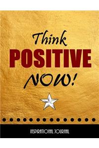 Think Positive Now - Inspirational Journal - Notebook - Composition Book