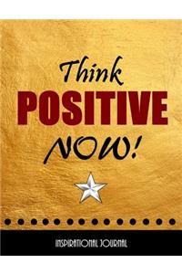 Think Positive Now - Inspirational Journal - Notebook - Composition Book
