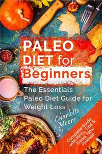 Paleo Diet for Beginners: The Essentials Paleo Diet Guide for Weight Loss