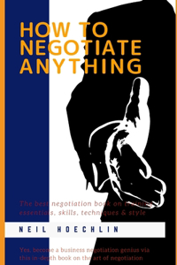 How to Negotiate Anything