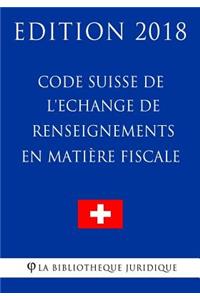 Code Suisse de l'Echange de renseignements en matière fiscale - Edition 2018