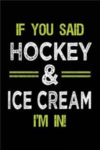 If You Said Hockey & Ice Cream I'm In