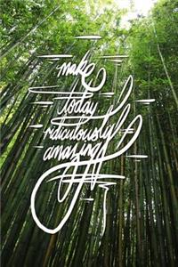 Make Today Ridiculously Amazing