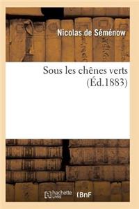 Sous Les Chênes Verts