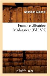 France Civilisatrice. Madagascar (Éd.1895)