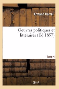 Oeuvres Politiques Et Littéraires- Tome 4