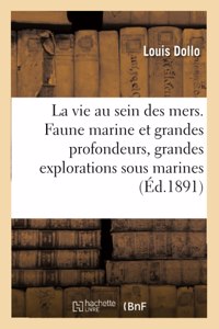La Vie Au Sein Des Mers. La Faune Marine Et Les Grandes Profondeurs, Les Grandes Explorations
