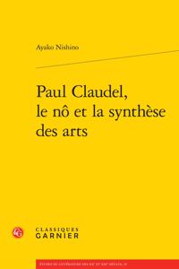 Paul Claudel, Le No Et La Synthese Des Arts