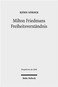 Milton Friedmans Freiheitsverstandnis