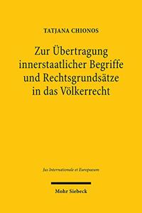 Zur Ubertragung innerstaatlicher Begriffe und Rechtsgrundsatze in das Volkerrecht