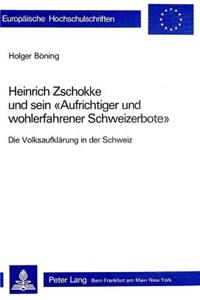 Heinrich Zschokke Und Sein «Aufrichtiger Und Wohlerfahrener Schweizerbote»