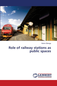 Role of railway stations as public spaces