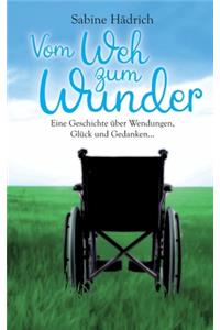 Vom Weh zum Wunder