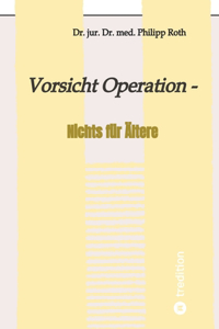 Vorsicht Operation