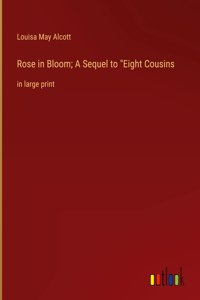 Rose in Bloom; A Sequel to 