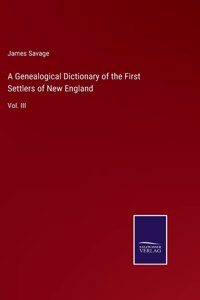 Genealogical Dictionary of the First Settlers of New England