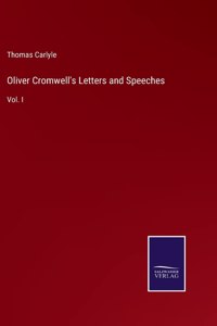 Oliver Cromwell's Letters and Speeches