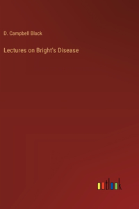 Lectures on Bright's Disease