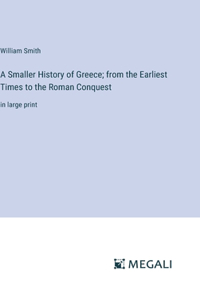 A Smaller History of Greece; from the Earliest Times to the Roman Conquest