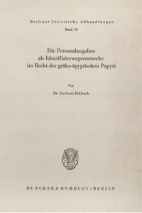 Die Personalangaben ALS Identifizierungsvermerke Im Recht Der Grako-Agyptischen Papyri