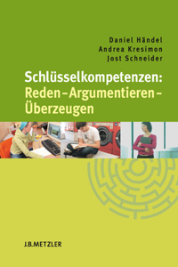 Schlüsselkompetenzen: Reden - Argumentieren - Überzeugen