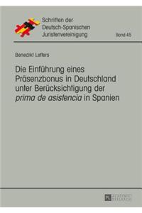 Die Einfuehrung eines Praesenzbonus in Deutschland unter Beruecksichtigung der prima de asistencia in Spanien