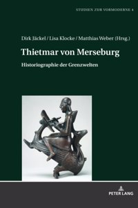 Thietmar von Merseburg: Historiographie der Grenzwelten